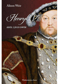 Henryk VIII. Król i jego dwór