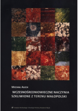 Wczesnośredniowieczne naczynia szkliwione z terenu Małopolski