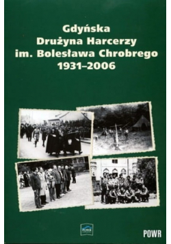 Gdyńska Drużyna Harcerzy im Bolesławwa Chrobrego 1931 do 2006