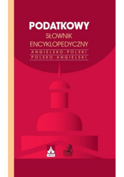 Podatkowy słownik encyklopedyczny International Tax Glossary Angielsko-polski Polsko-angielski