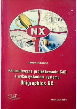 Parametryczne projektowanie CAD z wykorzystaniem systemu Unigraphics NX
