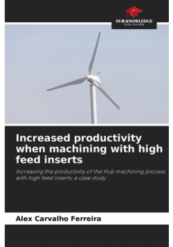 Increased productivity when machining with high feed inserts