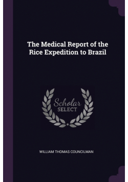 The Medical Report of the Rice Expedition to Brazil