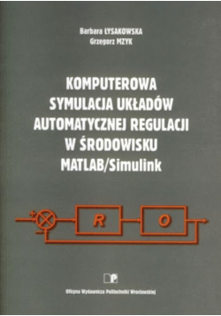 komputerowa symulacja układów automatycznej regulacji w środowisku matlab /  simulink