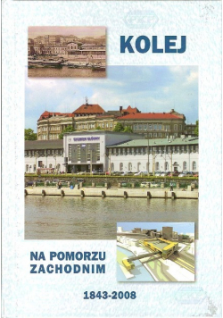 Kolej Na Pomorzu Zachodnim 1843 - 2008