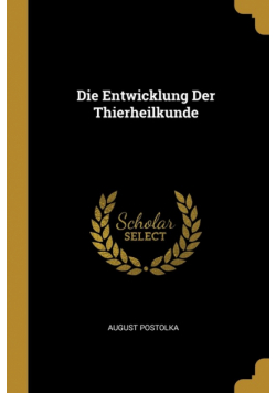 Die Entwicklung Der Thierheilkunde