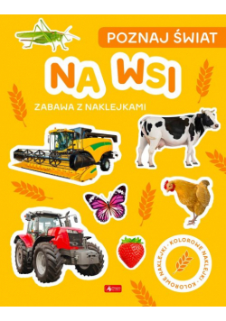 Poznaj świat Zabawa z naklejkami Na wsi