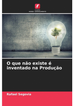 O que não existe é inventado na Produção