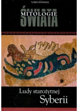 Mitologie świata Tom 25 Ludy starożytnej Syberii