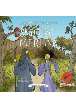 Legendy arturiańskie. Tom 9. Śmierć Merlina