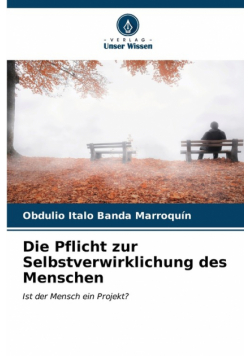 Die Pflicht zur Selbstverwirklichung des Menschen