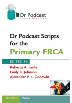 Dr Podcast Scripts for the Primary FRCA