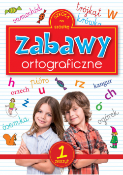 Szkoła na szóstkę Zabawy ortograficzne 1