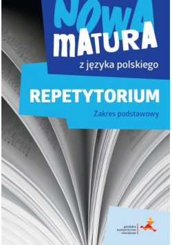 Nowa matura z języka polskiego Repetytorium Zakres podstawowy