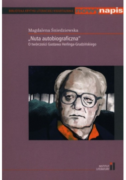 Nuta autobiograficzna O twórczości Gustawa Herlinga Grudzińskiego