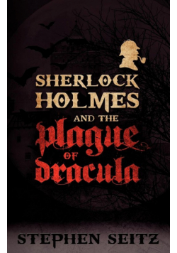 Sherlock Holmes and the Plague of Dracula