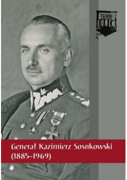 Generał Kazimierz Sosnkowski 1885 1969