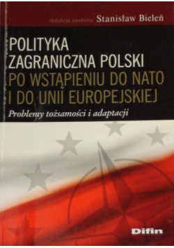 Polityka zagraniczna Polski po wstąpieniu do NATO i do Unii Europejskiej
