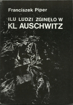 Ilu ludzi zginęło w KL Auschwitz