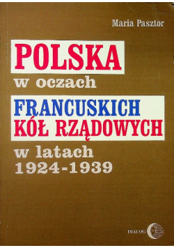 Polska w oczach francuskich kół rządowych w latach 1924 1939