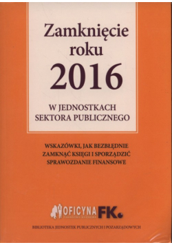 Zamknięcie roku 2016 w jednostkach sektora publicznego + Kalendarz finansowo-księgowy 2017