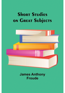 Short Studies on Great Subjects