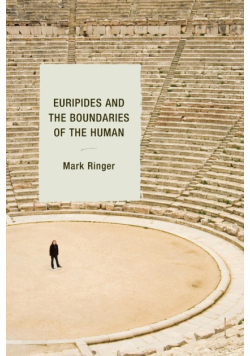 Euripides and the Boundaries of the Human