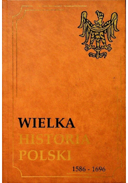 Wielka historia Polski 1586  1696