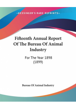 Fifteenth Annual Report Of The Bureau Of Animal Industry