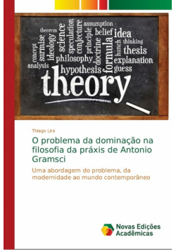O problema da dominação na filosofia da práxis de Antonio Gramsci