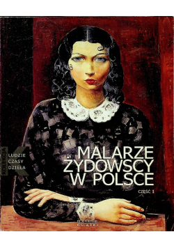 Ludzie czasy dzieła Malarze żydowscy w Polsce Część 1