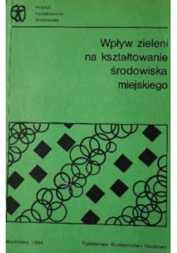 Wpływ zieleni na kształtowanie środowiska miejskiego