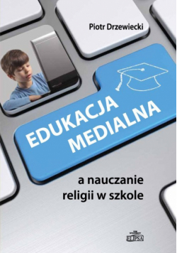 Edukacja medialna a nauczanie religii w szkole