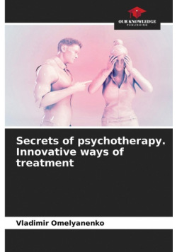 Secrets of psychotherapy. Innovative ways of treatment