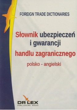 Słownik ubezpieczeń i gwarancji handlu zagranicznego polsko angielski