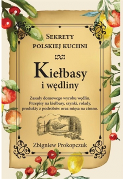 Kiełbasy i wędliny  Sekrety polskiej kuchni