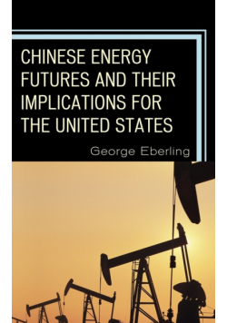 Chinese Energy Futures and Their Implications for the United States