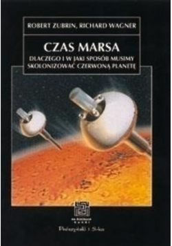 Czas Marsa Dlaczego i w jaki sposób musimy skolonizować Czerwoną Planetę