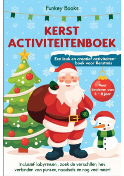 Kerst Activiteitenboek voor kinderen van 4 tot 8 jaar - Een leuk en creatief activiteitenboek voor Kerstmis
