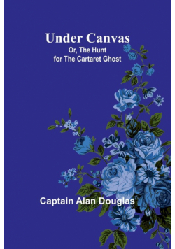 Under Canvas; Or, The Hunt for the Cartaret Ghost