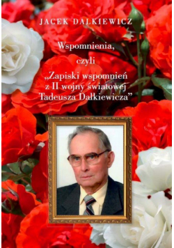 Wspomnienia, czyli Zapiski wspomnień z II wojny światowej Tadeusza a