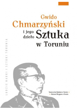Sztuka W Toruniu Gwido Chmarzyński I Jego Dzieło