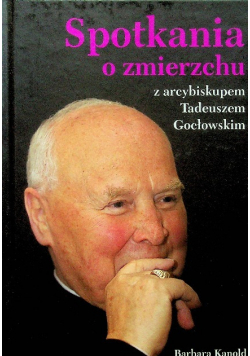 Spotkania o zmierzchu z arcybiskupem Tadeuszem Gocłowskim