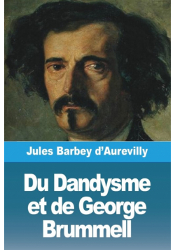 Du Dandysme et de George Brummell