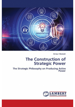 The Construction of Strategic Power