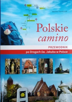 Polskie camino Przewodnik po Drogach św. Jakuba