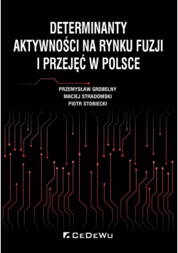 Determinanty aktywności na rynku fuzji i przejęć w Polsce