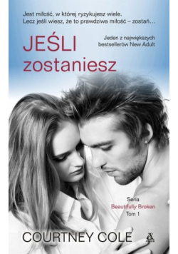 Jeśli zostaniesz Tom 1 serii Beautifully Broken