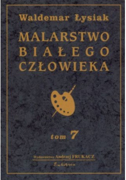 Malarstwo białego człowieka Tom 7