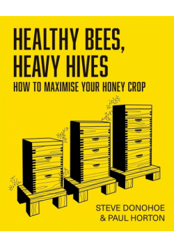 Healthy Bees, Heavy Hives - How to maximise your honey crop